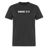 Romans 15:13 Unisex Classic T-Shirt - heather black